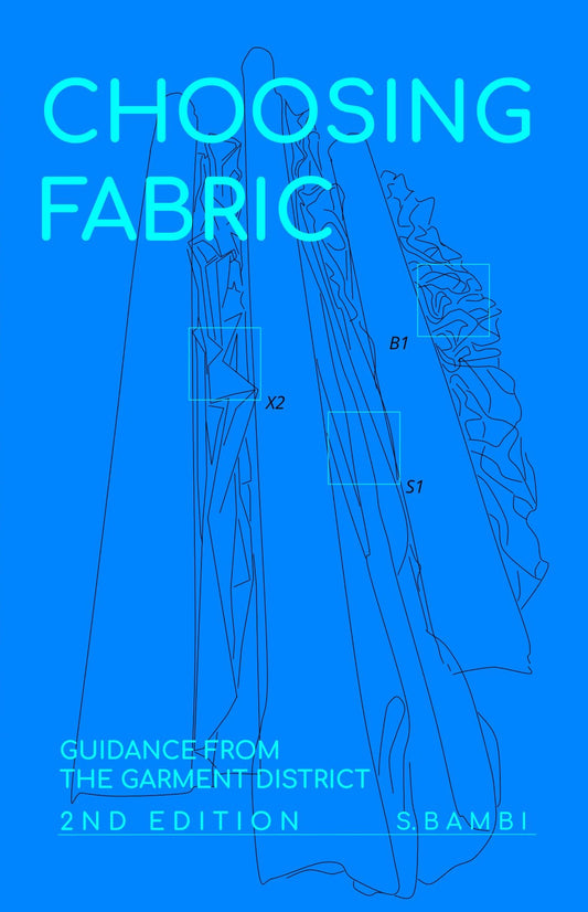 Choosing Fabric: Guidance from the Garment District, 2nd Ed. by S. Bambi